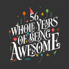 56th Birthday And 56th Wedding Anniversary Typography Design "56 Whole Years Of Being Awesome"