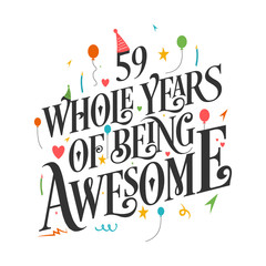 59th Birthday And 59th Wedding Anniversary Typography Design "59 Whole Years Of Being Awesome"