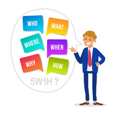 businessman cartoon with WHO WHAT WHERE WHEN WHY HOW, 5W1H Questions. colorful speech bubbles isolated on white background.