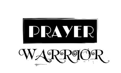 Prayer warrior, Christian faith, typography for print or use as poster, card, flyer or T shirt