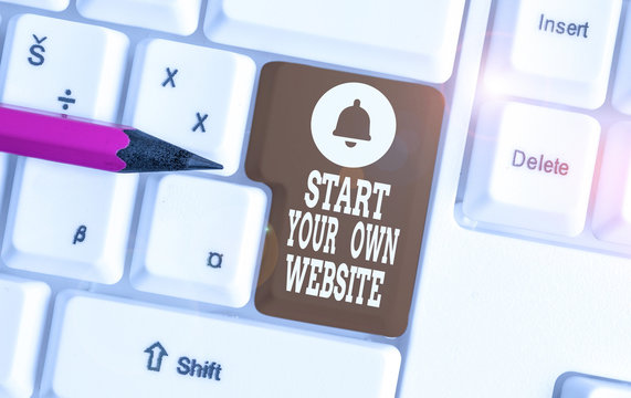 Conceptual hand writing showing Start Your Own Website. Concept meaning serve as Extension of a Business Card a Personal Site White pc keyboard with note paper above the white background