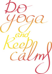 Handwritten phrase do yoga and keep calm. Vector graphics.