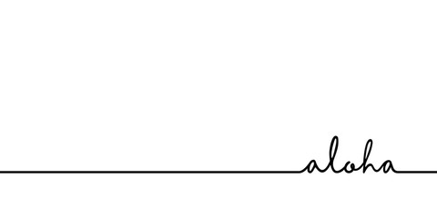 Aloha - continuous one black line with word. Minimalistic drawing of phrase illustration - obrazy, fototapety, plakaty