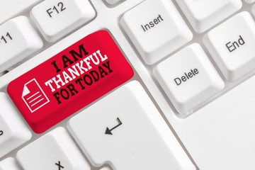 Word writing text I Am Thankful For Today. Business photo showcasing Grateful about living one more...