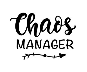 Chaos Manager. Funny Hand Lettering Quote