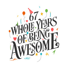 67th Birthday And 67th Wedding Anniversary Typography Design "67 Whole Years Of Being Awesome"
