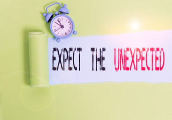 Conceptual hand writing showing Expect The Unexpected. Concept meaning Anything can Happen Consider...