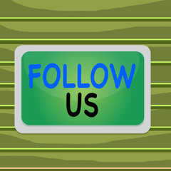 Conceptual hand writing showing Follow Us. Concept meaning Act of demonstrating to invite an individual or group to join his company Board rectangle white frame empty fixed color surface plank
