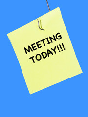 Post it with the words meeting today as a reminder for urgency and importance.