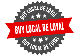 Obraz premium buy local be loyal sign. buy local be loyal red-black circular band label