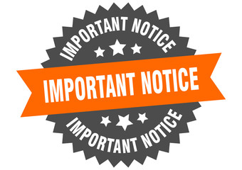 important notice sign. important notice orange-black circular band label
