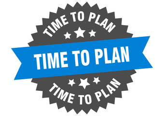 time to plan sign. time to plan blue-black circular band label