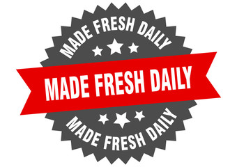 made fresh daily sign. made fresh daily red-black circular band label