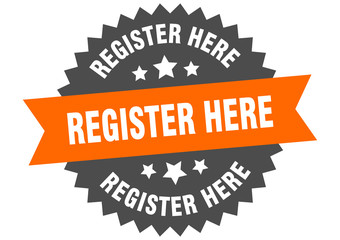 register here sign. register here orange-black circular band label