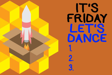 Handwriting text writing It S Friday Let S Dance. Conceptual photo Celebrate starting the weekend Go party Disco Music Fire launching rocket carton box. Starting up project. Fuel inspiration