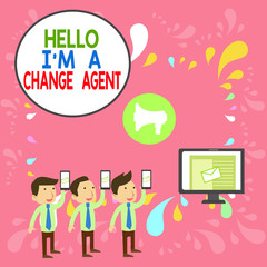 Word writing text Hello I M A Change Agent. Business photo showcasing Promoting and enabling difference evolution new SMS Email Marketing Media Audience Attraction Personal Computer Loudspeaker