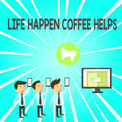 Handwriting text Life Happen Coffee Helps. Conceptual photo Have a hot drink when having problems troubles SMS Email Marketing Media Audience Attraction Personal Computer Loudspeaker