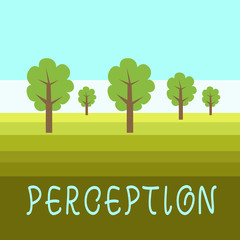 Writing note showing Perception. Business concept for individuals organize and interpret their sensory impressions Outdoor Landscape Nature Wooded Area Verdant Grass Blue Unclouded Skies