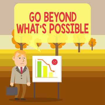 Conceptual hand writing showing Go Beyond What S Possible. Concept meaning do bigger things You can reach dreams Businessman with Brief Case Standing Whiteboard Bar Chart