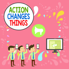 Word writing text Action Changes Things. Business photo showcasing doing something will reflect other things Reaction SMS Email Marketing Media Audience Attraction Personal Computer Loudspeaker