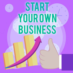 Writing note showing Start Your Own Business. Business concept for Entrepreneurial Venture a Startup Enter into Trade Thumb Up Good Performance Success Escalating Bar Graph Ascending Arrow