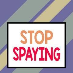 Text sign showing Stop Spaying. Business photo text quit in secretly obtain information on an enemy or competitor Front close up view big blank rectangle abstract geometrical background