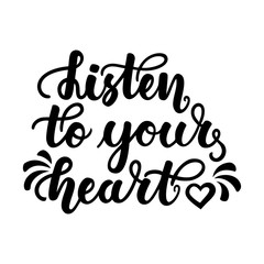 Listen to your heart. Inspirational and motivational handwritten lettering isolated on white background. Can be used for posters, cards and other items.