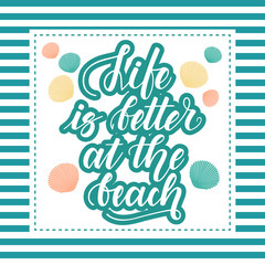 Life is better at the beach. Handwritten lettering on white background. Vector illustration.