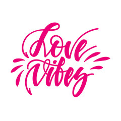 Love vibes. Inspirational romantic lettering isolated on white background. Vector illustration for Valentines day greeting cards, posters, print on T-shirts and much more.