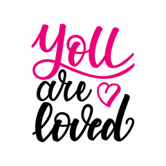 Fototapeta na wymiar You are loved. Inspirational romantic lettering isolated on white background. Vector illustration for Valentines day greeting cards, posters, print on T-shirts and much more.