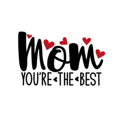 Obraz premium Mom you're the best- positive text, with hearts. Good for greeting card and t-shirt print, flyer, poster design, mug.