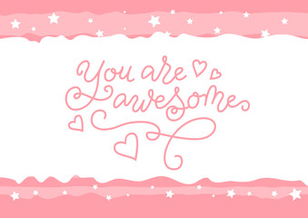 Modern calligraphy lettering of You are awesome in pink on white with frame of stars