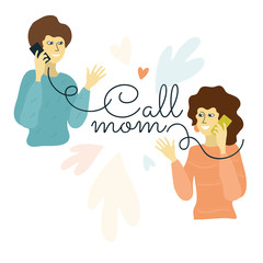 Vector illustration reminder Call Mom! Mother and daughter talking on mobile phone. Young woman makes a call to hear mommy. Postcard with inscription and friendly advice. Design poster for Mother day.