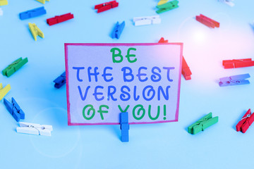 Writing note showing Be The Best Version Of You. Business concept for going to move away from where are start improving Colored clothespin papers empty reminder blue floor officepin