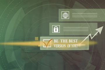 Fototapeta premium Text sign showing Be The Best Version Of You. Business photo showcasing going to move away from where are start improving Picture photo system network scheme modern technology smart device