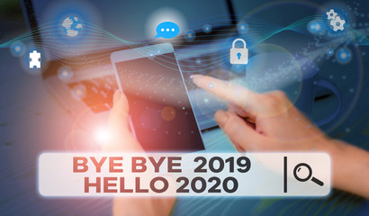 Handwriting text Bye Bye 2019 Hello 2020. Conceptual photo saying goodbye to last year and welcoming another good one Picture photo system network scheme modern technology smart device