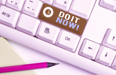 Conceptual hand writing showing Do It Now. Concept meaning not hesitate and start working or doing...