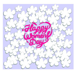Happy Womens Day vector lettering with many flowers.