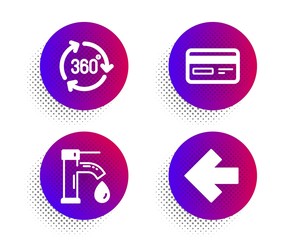 Tap water, Credit card and 360 degree icons simple set. Halftone dots button. Left arrow sign. Faucet, Card payment, Virtual reality. Direction arrow. Technology set. Vector