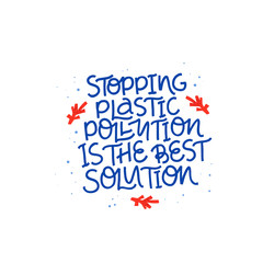 Environmental protection hand drawn vector black lettering with red coral. Stop plastic pollution