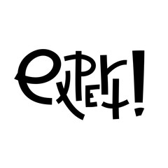 Expert - inspire motivational quote. Hand drawn lettering. Print for inspirational poster, t-shirt, bag, cups, card, flyer, sticker, badge. Phrase for self development, personal growth, social media