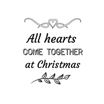 All hearts come together at Christmas. Calligraphy saying for print. Vector Quote 