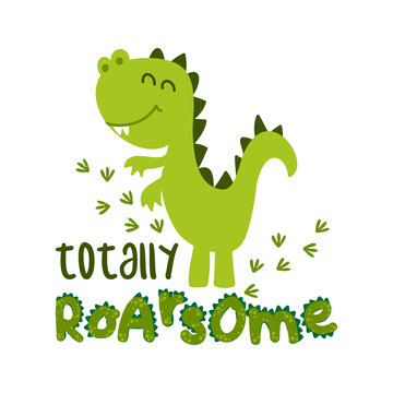 Totally roarsome (awesome) - Cute Dino print design - funny hand drawn doodle, cartoon alligator. Good for Poster or t-shirt textile graphic design. Vector hand drawn illustration.