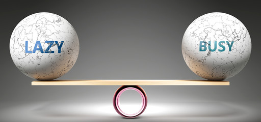 Lazy and busy in balance - pictured as balanced balls on scale that symbolize harmony and equity between Lazy and busy that is good and beneficial., 3d illustration