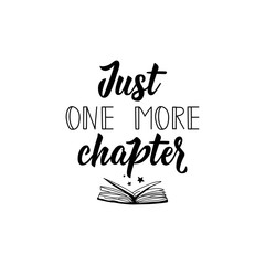 Just one more chapter. Vector illustration. Funny lettering. Ink illustration. Modern brush calligraphy.