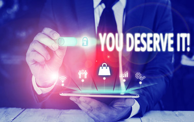 Writing note showing You Deserve It. Business concept for should have it because of their qualities...