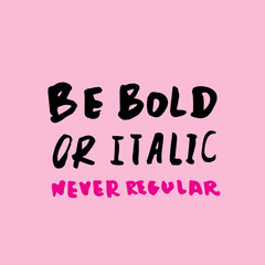 Modern poster with be bold quote on pink background. Motivation Graphic design, vector. Trendy typography.