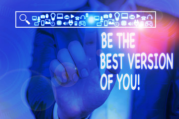 Conceptual hand writing showing Be The Best Version Of You. Concept meaning going to move away from where are start improving Male wear formal suit presenting presentation smart device