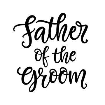 Father of the groom lettering. Wedding ceremony modern calligraphy decoration element