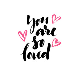You are so loved card or poster. Hand drawn brush style modern calligraphy. Vector illustration of handwritten lettering. 